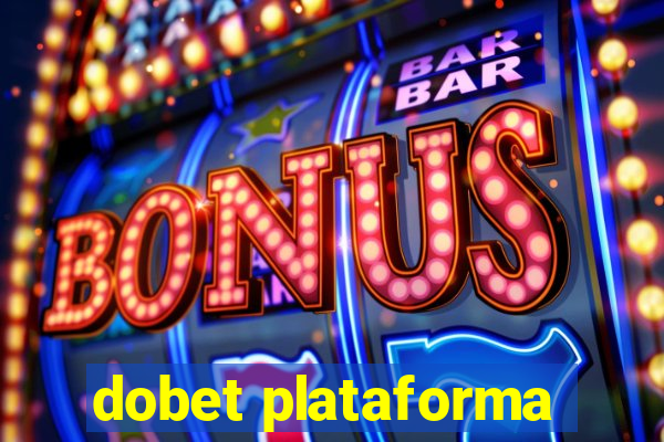 dobet plataforma